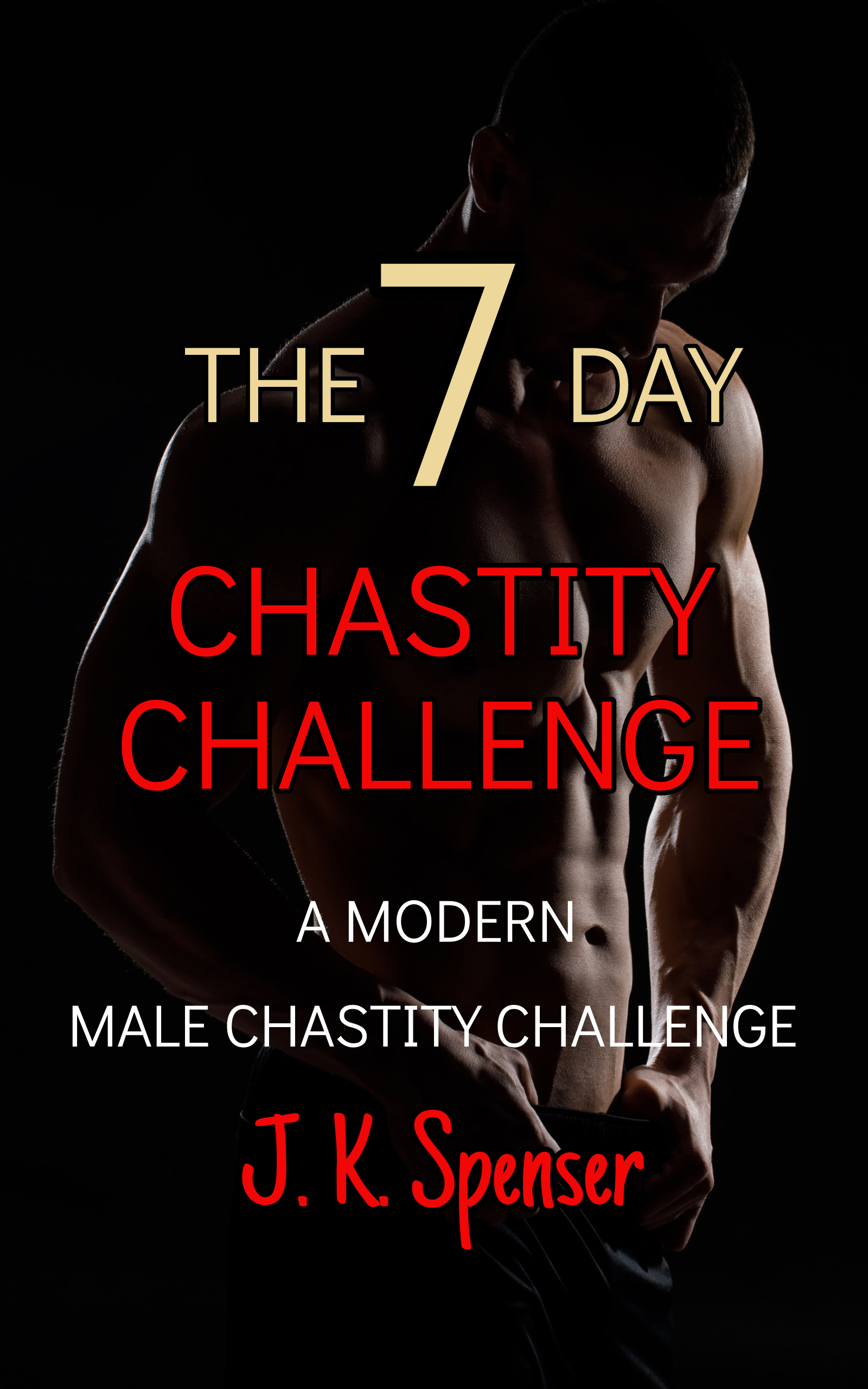 The 7 Day Chastity Challenge - J K Spenser Author